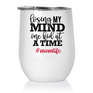 Mother Losing My Mind Wine Tumbler – Customizable – with lid